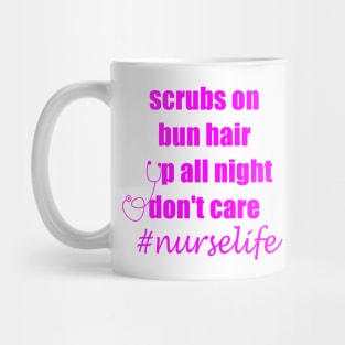 Scrubs on bun hair up all night don't care nurslife Mug